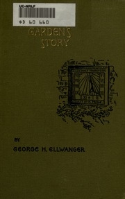 The Garden's Story : Or, Pleasures And Trials Of An Amateur Gardener