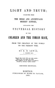 النور والحقيقة: تم جمعهما من الكتاب المقدس والتاريخ القديم والحديث: يحتوي على التاريخ العالمي للعرق الملون والهندي ، من خلق العالم إلى الوقت الحاضر