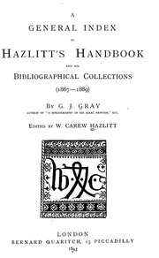 A General Index To Hazlitt's Handbook And His Bibliographical Collections (1867-1889)