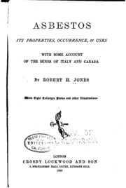 Asbestos, Its Properties, Occurrence & Uses: With Some Account Of The Mines ...