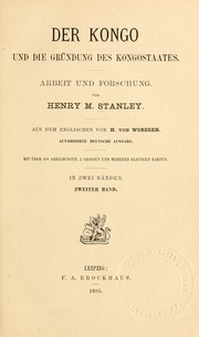 Der Kongo und die Gründung ders Kongostaates; Arbeit und Forschung. Aus dem Englischen