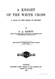 A Knight Of The White Cross : A Tale Of The Siege Of Rhodes