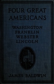Four Great Americans: Washington, Franklin, Webster, Lincoln