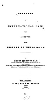 Elements Of International Law: With A Sketch Of The History Of The Science