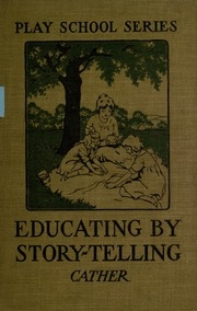 Educating By Story-telling; Showing The Value Of Story-telling As An Educational Tool For The Use Of All Workers With Children