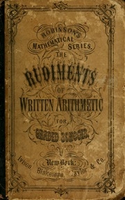 The Rudiments Of Written Arithmetic : Containing Slate And Black-board Exercises For Beginners, And Designed For Graded Schools