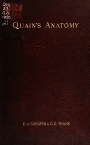 Quain's elements of anatomy. Edited by Edward Albert Schäfer and George Dancer Thane