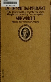 1860--fifty Years--1910 : Arkwright Mutual Fire Insurance Company, One Of The Associated Factory Mutual Fire Insurance Companies, Often Called The 