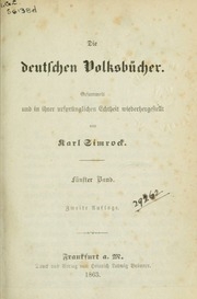 Die deutschen Volksbücher; gesammelt und in ihrer ursprünglichen Echtheit wiederhergestellt