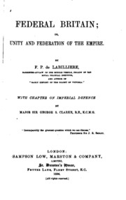 Federal Britain; Or, Unity And Federation Of The Empire