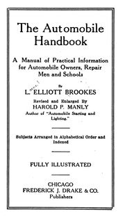 The Automobile Hand-book : A Work Of Practical Information For The Use Of Owners, Operators And Automobile Mechanics, Including Road Troubles, Motor Troubles, Carbureter Troubles, Ignition Troubles, Clutch Troubles, Starting Troubles
