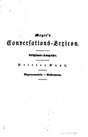Das grosse Conversations-Lexicon für die gebildeten Stände. In Verbindung mit Staatsmännern, Gelehrten, Künstlern und Technikern herausgegeben von J. Meyer. [Abth I], Bd.i-vi; vii, Abth. 1,3-4;viii-xxiii;II, i-xv (in 45 volumes)