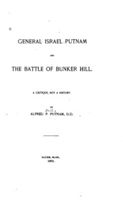 General Israel Putnam And The Battle Of Bunker Hill: A Critique , Not A History