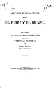 Arbitraje internacional entre el Perú y el Brasil; pruebas de las reclamaciones peruanas, presentadas al tribunal arbitral