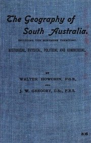 The Geography Of South Australia; Historical, Physical, Political & Commercial