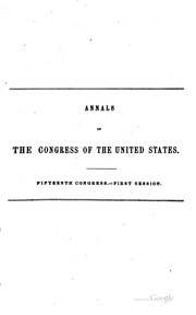 The Debates And Proceedings In The Congress Of The United States : With An Appendix Containing Important State Papers And Public Documents, And All The Laws Of A Public Nature; With A Copious Index; Compiled From Authentic Materials