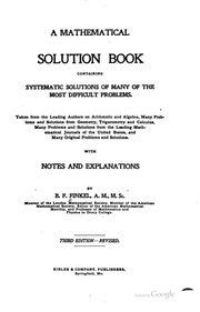 كتاب حل رياضي يحتوي على حلول منهجية للعديد من أصعب المشاكل. مأخوذة من المؤلفين الرئيسيين في الحساب والجبر ، والعديد من المشكلات والحلول من الهندسة وعلم المثلثات وحساب التفاضل والتكامل والعديد من المشكلات والحلول