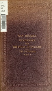The first-fourth books of the Hitopadésa: containing the Sanskrit text, with interlinear transliteration, grammatical analysis, and English translation