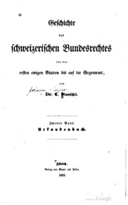 Geschichte des schweizerischen Bundesrechtes : von den ersten ewigen Bünden bis auf die Gegenwart