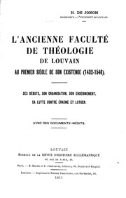 L'ancienne faculté de théologie de Louvain au premier siècle de son existence (1432-1540) : ses débuts, son organization, son enseignement, sa lutte contre Érasme et Luther