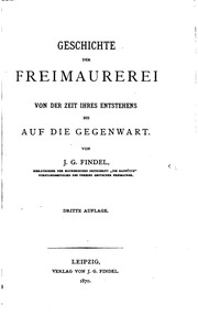 Geschichte Der Freimaurerei : Von Der Zeit Ihres Entstehens Bis Auf Die Gegenwart