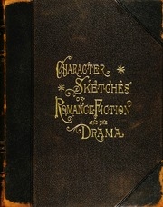 Character Sketches Of Romance, Fiction And The Drama