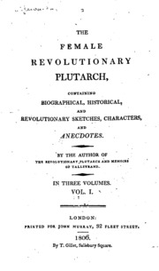 The Female Revolutionary Plutarch: Containing Biographical, Historical And Revolutionary ...
