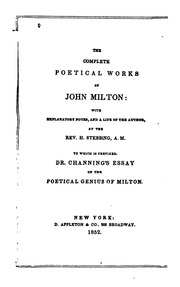 The Complete Poetical Works Of John Milton ; With Explanatory Notes, And A Life Of The Author By H. Stebbing