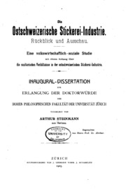 Die ostschweizerische Stickerei-Industrie. Rückblick und Ausschau. Eine volkswirthschaftlich-soziale Studie mit einem Anhang über die sanitarischen Verhältnisse in der ostschweizerischen Stickerei-Industrie ..