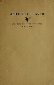 Exhibition Of Paintings By Abbott H. Thayer : [exhibition] Pittsburgh, Carnegie Institute, 1919