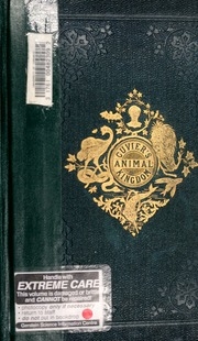 The Animal Kingdom : Arranged After Its Organization; Forming A Natural History Of Animals, And An Introduction To Comparative Anatomy