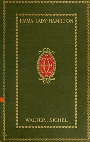 Emma Lady Hamilton From New And Original Sources And Documents, Together With An Appendix Of Notes And New Letters
