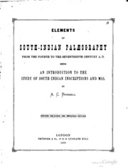 Elements of south-Indian palæography, from the fourth to the seventeenth century, A. D.; being an introduction to the study of south-Indian inscriptions and mss.;