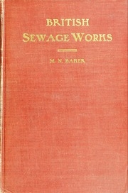 British Sewage Works And Notes On The Sewage Farms Of Paris And On Two German Works