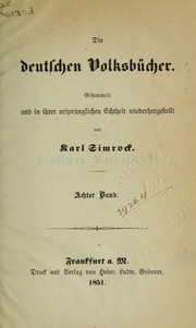 Die deutschen Volksbücher; gesammelt und in ihrer ursprünglichen Echtheit wiederhergestellt