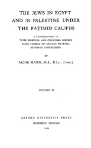 The Jews in Egypt and in Palestine under the Fāṭimid caliphs; a contribution to their political and communal history based chiefly on genizah material hitherto unpublished.