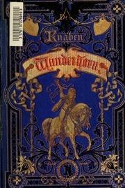 Des Knaben Wunderhorn. Alte deutsche Lieder, gesammelt von L.A.v. Arnim und Cl. Brentano. Neu bearbeitet von Anton Birlinger und Wilhelm Crecelius; gezeichnet von H. Merté, in Holz geschnitten von C.G. Specht