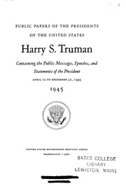 Harry S. Truman [electronic Resource] : 1945 : Containing The Public Messages, Speeches, And Statements Of The President, April 12 To December 31, 1945