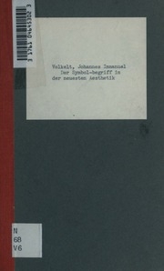 Der Symbol-begriff In Der Neuesten Aesthetik. Von Johannes Volkelt