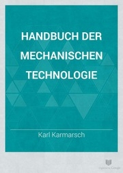 Handbuch Der Mechanischen Technologie