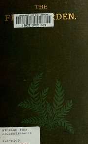 The fern garden : how to make, keep, and enjoy it ; or, fern culture made easy