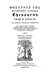 GCysauròs@ tŷs@ Ĕllynikŷs@ glẃssys@. Thesaurus Græcæ linguæ