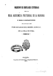 Coleccion de circulares expedidas por la Real audiencia pretorial de la Habana y demas disposiciones relativas a los funcionarios del orden judicial de la isla de Cuba
