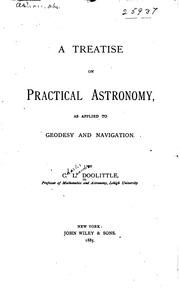 A Treatise On Practical Astronomy, As Applied To Geodesy And Navigation