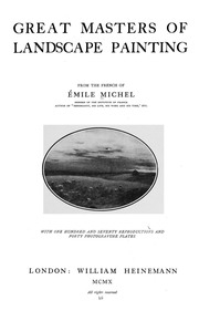 Great masters of landscape painting, from the French of Émile Michel ... With one hundered and seventy reproductions and forty photogravure plates
