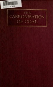 كربنة الفحم ، مراجعة علمية لتشكيل وتكوين وتقطير الفحم المدمر للغاز وفحم الكوك والمنتجات الثانوية