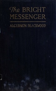 The Bright Messenger, By Algernon Blackwood