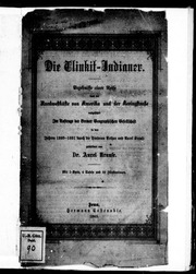 Die Tlinkit-Indianer : Ergebnisse einer Reise nach der Nordwestküste von Amerika und der Beringstrasse ausgeführt im auftrage der Bremer Geographischen Gesellschaft in den Jahren 1880-1881 durch die Doctoren Arthur und Aurel Krause