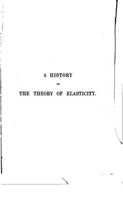 A History Of The Theory Of Elasticity And Of The Strength Of Materials, From Galilei To The Present Time