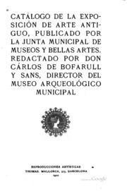 Catalogo de la exposicion de arte antiguo: Publicado por la Junta Municipal ...